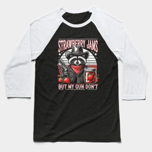 Strawberry Jams But My Gun Don't Western Raccoon Sarcastic Baseball T-Shirt